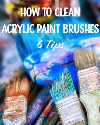 How to Clean an Acrylic Painting on Canvas: A Comprehensive Guide with Multiple Perspectives