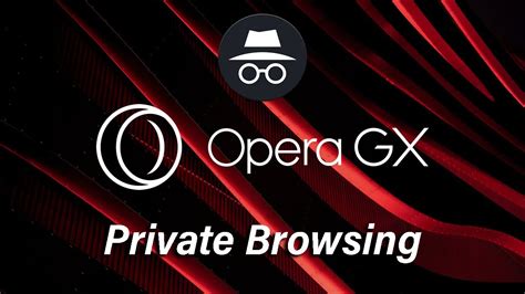 is there incognito in opera gx